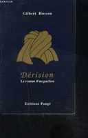 DERISION- LE ROMAN D UN PARFUM, le roman d'un parfum