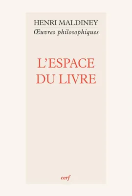 Oeuvres philosophiques / Henri Maldiney, L'espace du livre