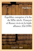 Équilibre européen à la fin du XIXe siècle. Français et Russes vis-à-vis la triple alliance