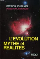L'évolution, mythe et réalités, la question évolutionniste au regard de la science et de la philosophie aujourd'hui