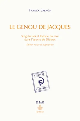 Le genou de Jacques, Singularités et théorie du moi dans l'oeuvre de Diderot, Edition revue et augmentée