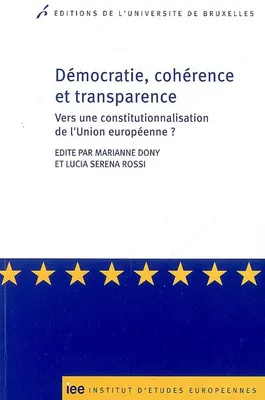 Démocratie, cohérence et transparence, vers une constitutionnalisation de l'Union européenne