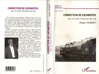 Conducteur de locomotive, Une vie pour l'honneur du rail