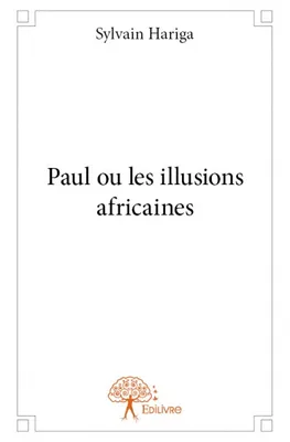 Paul ou les illusions africaines