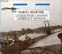Marcel issartier, les debuts de l'aviation a bordeaux-merignac, les débuts de l'aviation à Bordeaux-Mérignac
