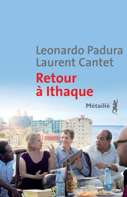 Livres Littérature et Essais littéraires Romans contemporains Etranger Retour à Ithaque Laurent Cantet, Leonardo Padura