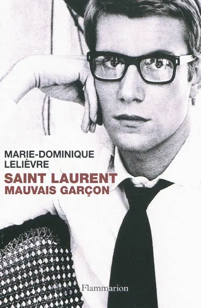 Livres Arts Mode Saint-Laurent, mauvais garçon Marie-Dominique Lelièvre
