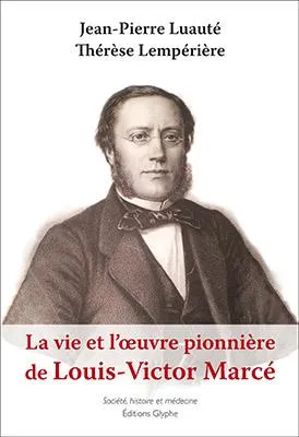 La vie et l'oeuvre pionnière de Louis-Victor Marcé, 1828-1864