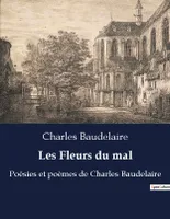 Les Fleurs du mal, Poésies et poèmes de Charles Baudelaire