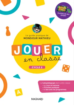 Jouer en classe, le guide pratique de Monsieur Mathieu + plateau de jeu (2022) - Cycle 2