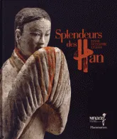 Splendeurs des Han : Essor de l'empire céleste, Exposition, Paris, Musée Guimet, jusqu'au 1er mars 2015