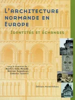 L'architecture normande en Europe, identités et échanges du XIe siècle à nos jours