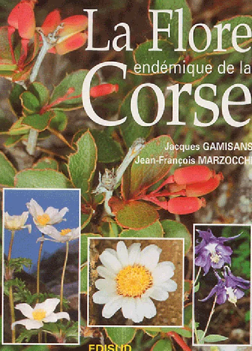 La flore endémique de la Corse Jacques Gamisans, Jean-François Marzocchi