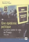 Une épidémie politique. La lutte contre le sida en France (1981-1996), la lutte contre le sida en France, 1981-1996
