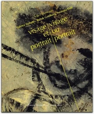 Visage et portrait, visage ou portrait, [actes de la journée d'études tenue le 16 mai 2007 à l'Université de Paris Ouest Nanterre]