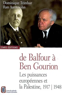De Balfour à Ben Gourion, Les puissances européennes et la Palestine, 1917-1948