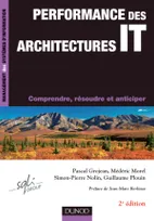 Performance des architectures IT - 2ème édition - Comprendre, résoudre et anticiper, Comprendre, résoudre et anticiper