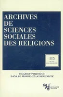 Archives de sciences sociales des religions 115 - Islam et p, Islam et politique dans le monde ex-communiste