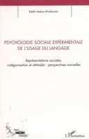 PSYCHOLOGIE SOCIALE EXPERIMENTALE DE L'USAGE DU LANGAGE, représentations sociales, catégorisation et attitudes