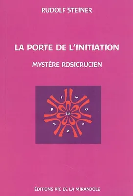 La porte de l'initiation : un mystère rosicrucien, un mystère rosicrucien