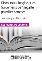 Discours sur l'origine et les fondements de l'inégalité parmi les hommes de Jean-Jacques Rousseau (Les Fiches de Lecture d'Universalis), Les Fiches de Lecture d'Universalis