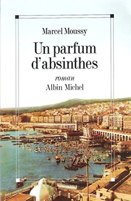 Un Parfum D'absinthes, roman