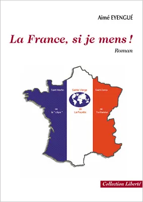La France, si je mens ! - roman, roman
