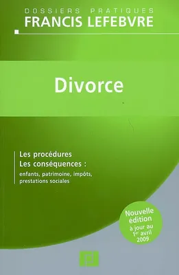 Divorce, Les procédures, les conséquences : enfants, patrimoine, impôts, prestations sociales