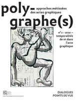 Polygraphe(s), approche métissée des actes graphiques, n° 2/2020, Temporalités de et dans l'acte graphique