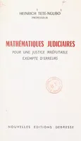 Mathématiques judiciaires, Pour une justice irréfutable, exempte d'erreurs