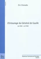 L'entourage du général de Gaulle - juin 1958-avril 1969