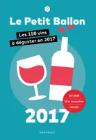 Le Petit Ballon 2017, Le guide des 150 vins à déguster en 2017 (un plat / une occasion / un vin)