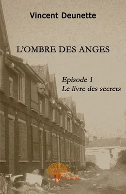1, L'ombre des anges, Episode 1, Le livre des secrets