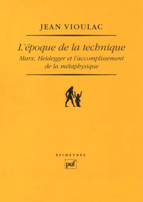 L'époque de la technique, Marx, Heidegger et l'accomplissement de la métaphysique