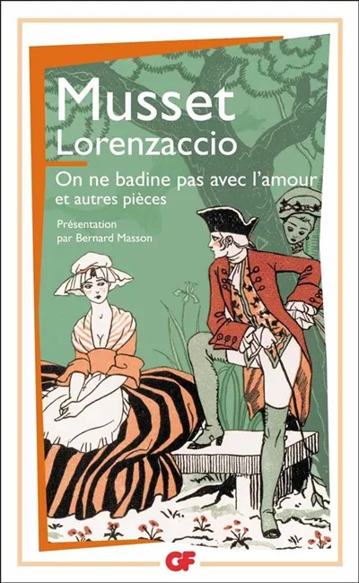 Lorenzaccio - On ne badine pas avec l'amour, et autres pièces Alfred de Musset