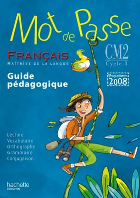 Mot de Passe Français CM2 - Guide pédagogique + CD audio classe