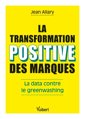La transformation positive des marques : La data contre le greenwashing, Petit guide anti-greenwashing