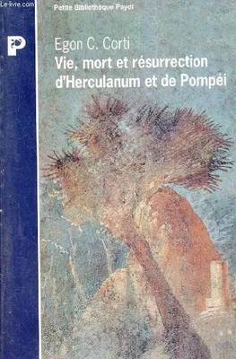 Vie mort et résurrection d'Herculanum et de Pompéi - Collection Petite Bibliothèque Payot n°268.