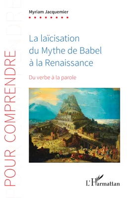 La laïcisation du Mythe de Babel à la Renaissance, Du verbe à la parole