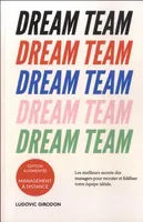 Dream team, Les meilleurs secrets des managers pour recruter et fidéliser votre équipe idéale