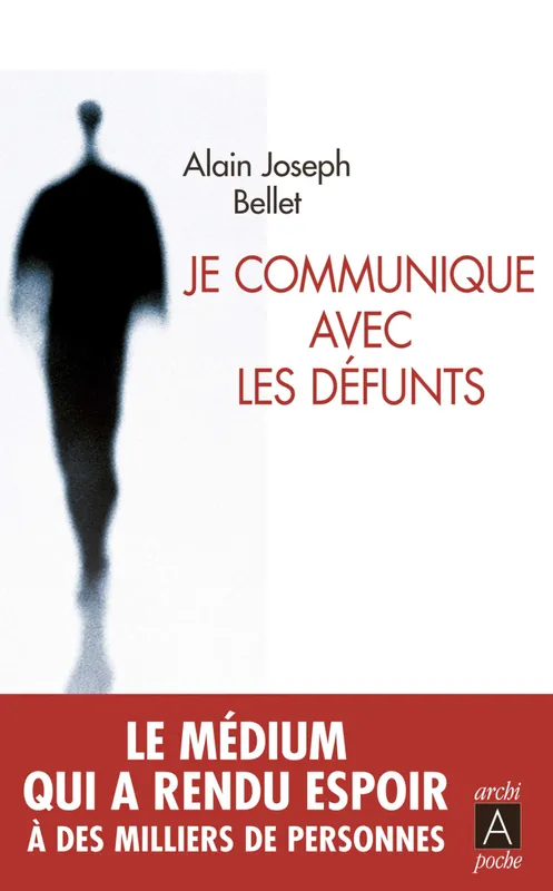 Livres Spiritualités, Esotérisme et Religions Esotérisme Je communique avec les défunts Alain Joseph Bellet