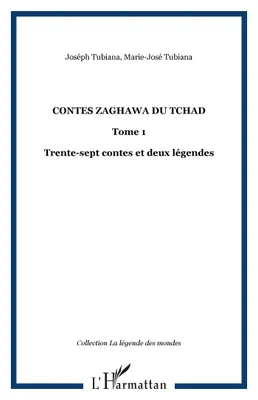 Contes zaghawa du Tchad ., 1, Contes Zaghawa du Tchad, Tome 1 - Trente-sept contes et deux légendes