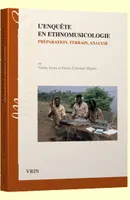 L'enquête en ethnomusicologie, Préparation, terrain, analyse