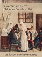 Les carnets de guerre d'Adrienne Durville - 1914