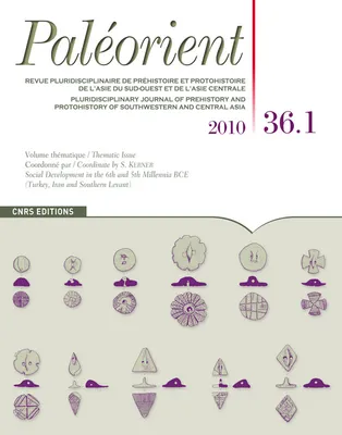 Paléorient 36.1, Social development in the 6th and 5th Millenia BCE : Turkey, Iran and Southern Levant