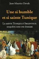 Une si humble et si sainte tunique..., Enquête sur une énigme : La Sainte Tunique du Christ d'Argenteuil