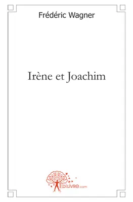 Irène et Joachim, drame sentimental en trois actes