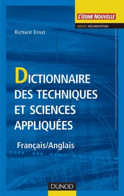 Français-anglais, Dictionnaire des techniques et sciences appliquées - Français / Anglais, Français / Anglais