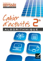 Odyssée Mathématiques 2de Cahier d'algorithmique éd. 2013 - Cahier de l'élève, Cahier de l'élève