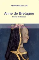 Anne de Bretagne , Reine de France